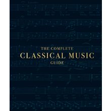 The Complete Classical Music Guide - Kolektif