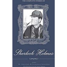 The Complete Stories of Sherlock Holmes - s artur conan doyle