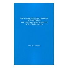 The Contemporary Critique Of Positivism - Uğur Berk Kalelioğlu