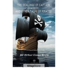The Dealings Of Captain Sharkey And Other Tales Of Pirates-Platanus Publishing