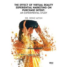 The Effect Of Virtual Reality Experiential Marketing On Purchase Intent An Experimental Study-Gece Kitaplığı