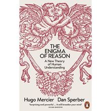 The Enigma of Reason: A New Theory of Human Understanding - Hugo Mercier