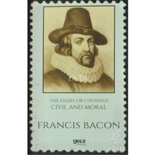 The Essays Or Counsels, Civil And Moral - Francis Bacon