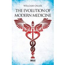 The Evolution Of Modern Medicine - William Osler