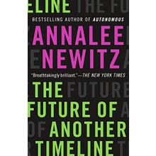 The Future Of Another Timeline - Annalee Newitz
