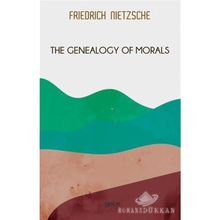 The Genealogy of Morals - Friedrich Wilhelm Nietzsche