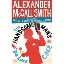 The Handsome Man’s De Luxe Café (No. 1 Ladies’ Detective Agency) - Alexander McCall Smith