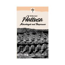 THE HITTITS CAPITAL HATTUSA ALACAHÖYÜK AND SAPINUVA - KOLEKTIF