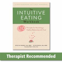The Intuitive Eating Workbook - Ten Principles for Nourishing a Healthy Relationship with Food - Evelyn Tribole, Elyse Resch