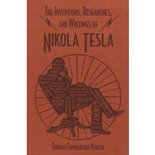 The Inventions, Researches and Writings - Nikola Tesla -