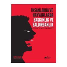 The Kitap İnsanlarda ve Hayvanlarda Baskınlık ve Saldırganlık - Büyük Yaşam Mücadelesi