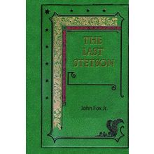 The Last Stetson-John Fox Jr.