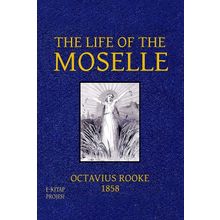 The Life Of The Moselle - Octavius Rooke