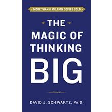 The Magic Of Thinking Big - David Joseph Schwartz