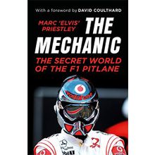 The Mechanic: The Secret World of the F1 Pitlane - Marc Elvis Priestley