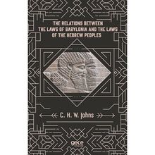 The Relations Between Laws Of Babylonia And Hebrew Peoples - C. H. W. Johns