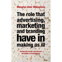 THE ROLE THAT ADVERTISING MARKETING ANT BRANDING HAVE IN MAKING US İLL - MANOLYA USER MÜLAYİMSİ