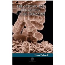 The Science And Philosophy Of The Organism-Platanus Publishing