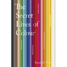 The Secret Lives of Colour - Kassia St Clair
