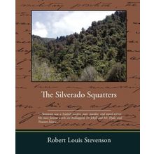 The Silverado Squatters - Robert Louis Stevenson
