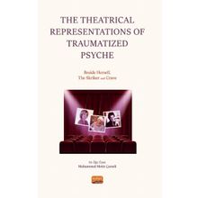 the Theatrical Representations Of Traumatized Psyche: Beside Herself the Skriker And Crave Nobel Bilimsel Eserler