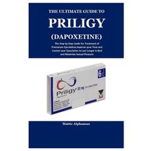 THE ULTIMATE GUIDE TO PRILIGY(DAPOXETINE)
