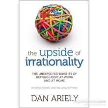 The Upside of Irrationality - Dan Ariely