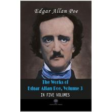The Works Of Edgar Allan Poe - Volume 3 - In Five Volumes - Edgar Allan Poe
