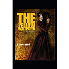 The Yellow Wallpaper - Charlotte Perkins Gilman