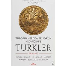 Theophanes Confessor’ün Kroniğinde Türkler: 284-813 - Avrupa Hunları, Ak Hunlar, Sabirler, Avarlar, Bulgarlar, Hazarlar