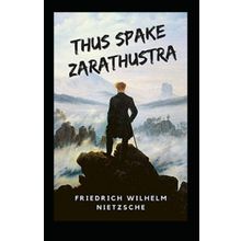 Thus Spake Zarathustra - Friedrich Wilhelm Nietzsche