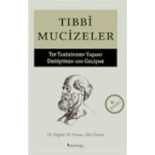 Tıbbi Mucizeler - Tıp Tarihinden Yaşamı Değiştiren 100 Gelişme - Eugene W. Stratus