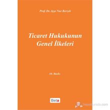 Ticaret Hukukunun Genel İlkeleri - Ayşe Nur Berzek