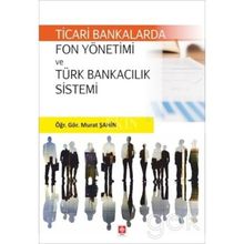 Ticari Bankalarda Fon Yön.Ve Türk Bankacılık Sistemi - Murat Şahin