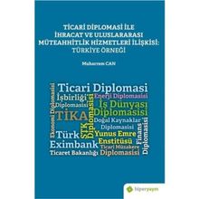 Ticari Diplomasi ile İhracat ve Uluslararası Müteahhitlik Hizmetleri İlişkisi: Türkiye Örneği - Muharrem Can