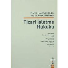 Ticari İşletme Hukuku - Fatih Bilgili Ertan Demirkapı
