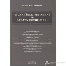 TICARI İŞLETME REHNI VE PARAYA ÇEVRİLMESİ - İBRAHİM MURAT HAZNEDAR