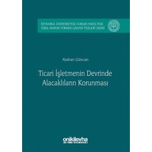 Ticari İşletmenin Devrinde Alacaklıların Korunması - Atahan Güncan