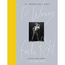 Til Wrong Feels Right Lyrics and More