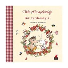 Tilda Elmaçekirdeği - Biz Ayrılamayız! - Andreas H. Schmachtl