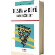 TILSIM VE BÜYÜ NASIL BOZULUR? - T. METE ŞENER