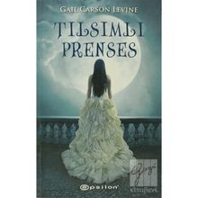 TILSIMLI PRENSES - GAIL CARSON LEVINE