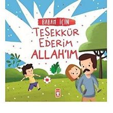 Timaş Çocuk Babam İçin Teşekkür Ederim Allahım