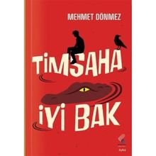 Timsaha İyi Bak - Mehmet Dönmez