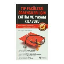 Tıp Fakültesi Öğrencileri İçin Eğitim ve Yaşam Kılavuzu - Şirin Gürkök Akçıl