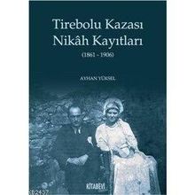 TIREBOLU KAZASI NIKAH KAYATLARI - AYHAN YÜKSEL