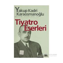 TIYATRO ESERLERI - YAKUP KADRI KARAOSMANOĞLU