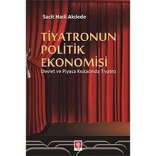 Tiyatronun Politik Ekonomisi - Sacit Hadi Akdede