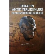 Tokat'ın Antik Yerleşimleri Sempozyumu Bildirileri - Kolektif