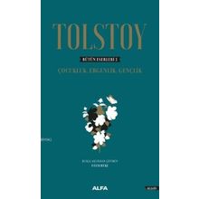 Tolstoy-Bütün Eserleri 1 - Çocukluk Ergenlik - Lev Nikolayeviç Tolstoy